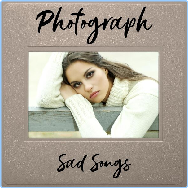 Various Artists - Photograph - Sad Songs (2024) [320 Kbps] UGDEmKFG_o