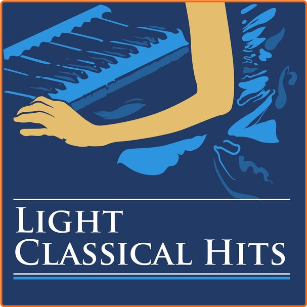 Various Artists - Light Classical Hits (2024) [320 Kbps] 8nkXDZUQ_o