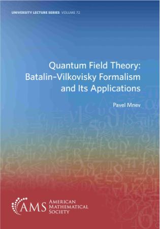 Quantum Field Theory Batalin-Vilkovisky Formalism and Its Applications