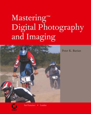 Mastering Digital Photography And Imaging