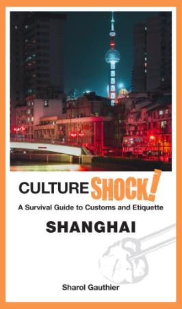 CultureShock! Shanghai - A Survival Guide to Customs and Etiquette