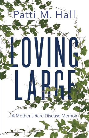 Loving Large - A Mother's Rare Disease Memoir