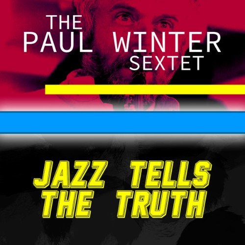 The Paul Winter Sextet - Jazz Tells the Truth - 2015