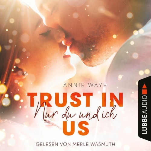 Annie Waye - Trust in Us - Nur du und ich  (Ungekürzt) - 2022