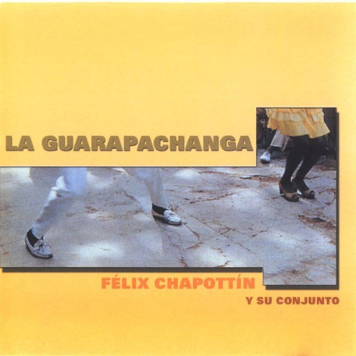 Felix Chapottin - La Guarapachanga - 1999