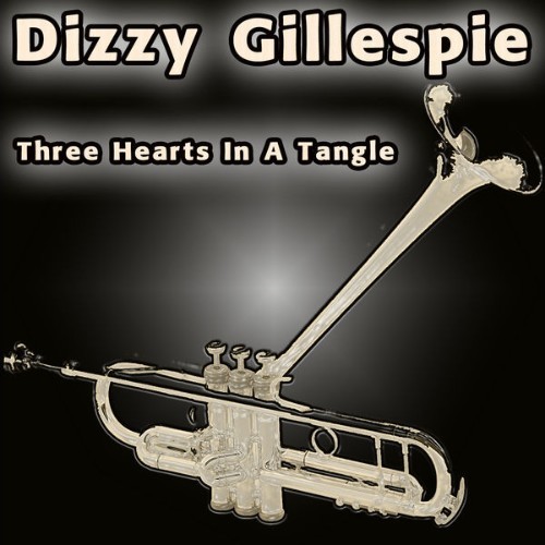 Dizzy Gillespie - Three Hearts in a Tangle - 2012