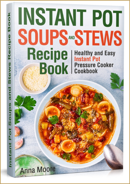 Instant Pot Soups and Stews Recipe Book: Healthy and Easy Instant Pot Pressure Coo... WmadwN4p_o