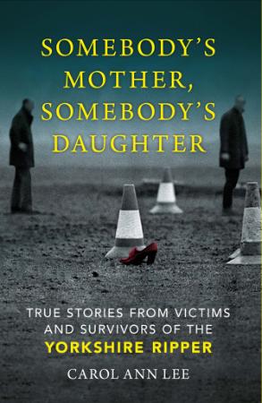 Somebody's Mother, Somebody's Daughter - True Stories from Victims and Survivors