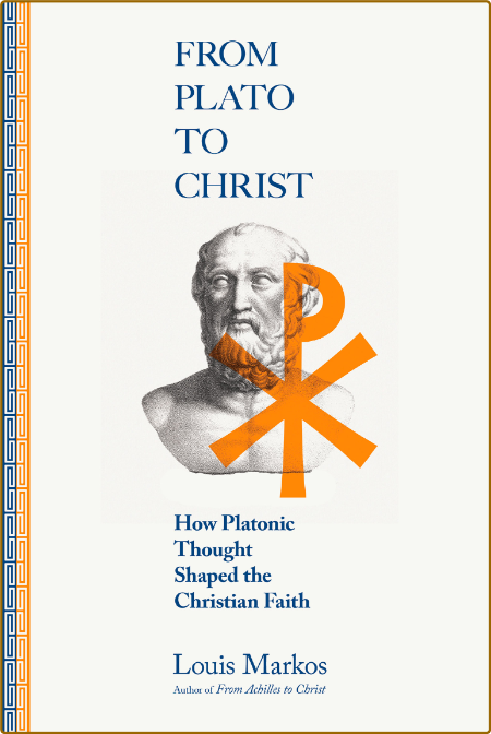 From Plato to Christ by Louis Markos