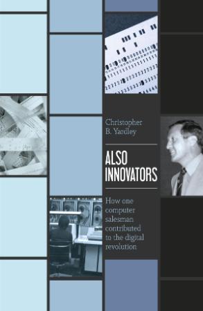 Also Innovators - How One Computer Salesman Contributed To The Digital Revolution