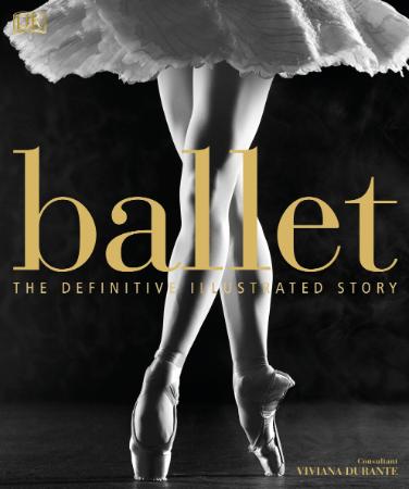 Ballet The Definitive Illustrated Story