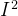 I^{2}