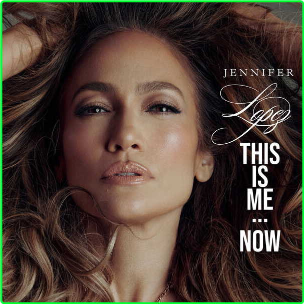 Jennifer Lopez This Is Me Now Deluxe (2024) Pop Flac 24 44 SIpYloXI_o