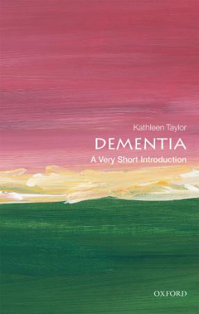 Dementia  A Very Short Introduction by Kathleen Taylor