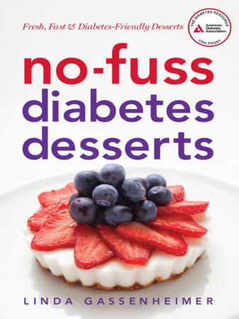 No-fuss diabetes desserts fresh, fast  diabetes-friendly desserts by Gassenheimer,...