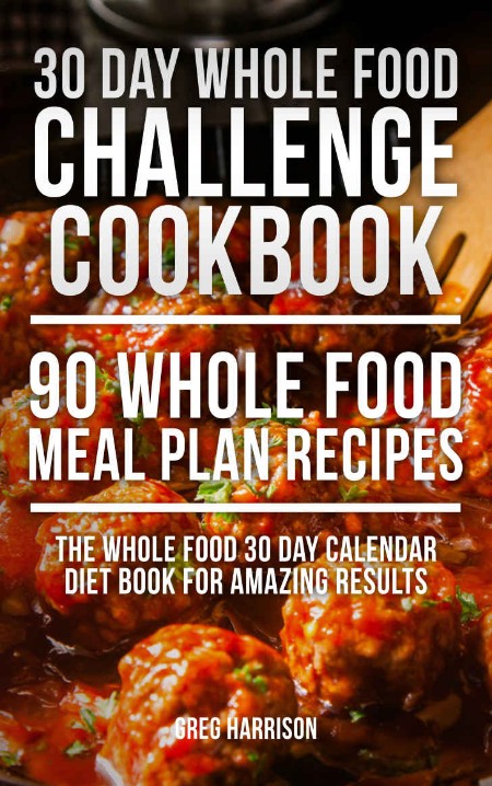 30 Day Whole Food Challenge by Greg Harrison