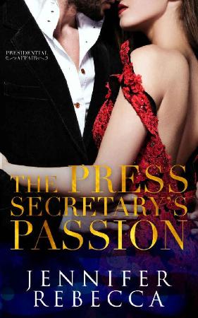 The Press Secretary's Passion - Jennifer Rebecca