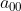 a_{00}