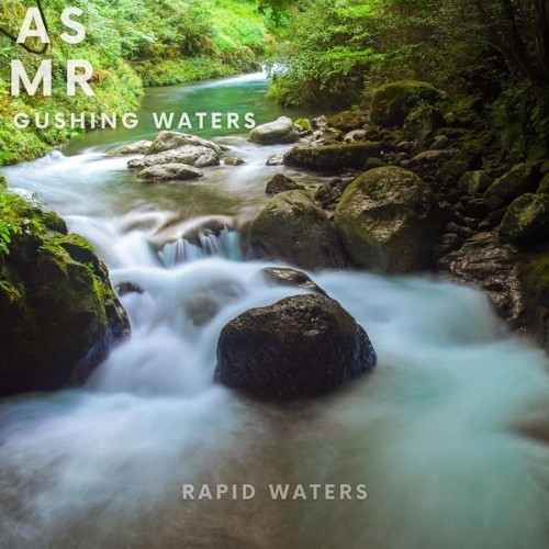 ASMR Gushing Waters - Rapid Waters - 2022