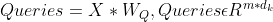Queries=X*W_{Q},Queriesepsilon R^{m*d_{k}}