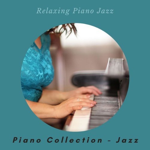 Piano Collection – Jazz - Relaxing Piano Jazz - 2021