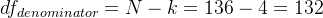 df_{denominator}=N-k=136-4=132