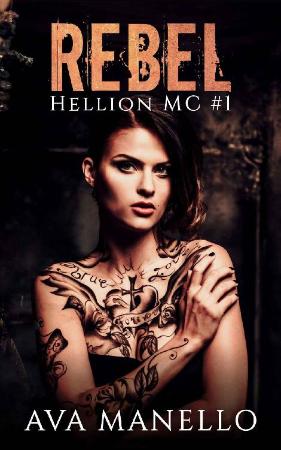 Rebel (Hellion MC Book 1) - Ava Manello