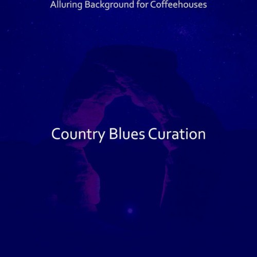 Country Blues Curation - Alluring Background for Coffeehouses - 2021