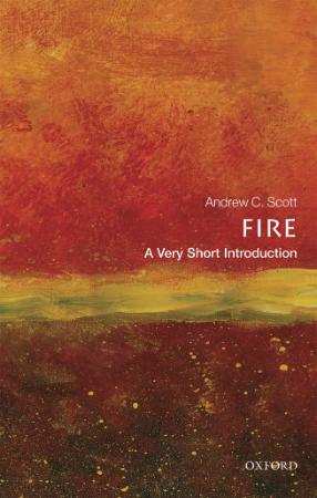 Fire A Very Short Introduction (Very Short Introductions)