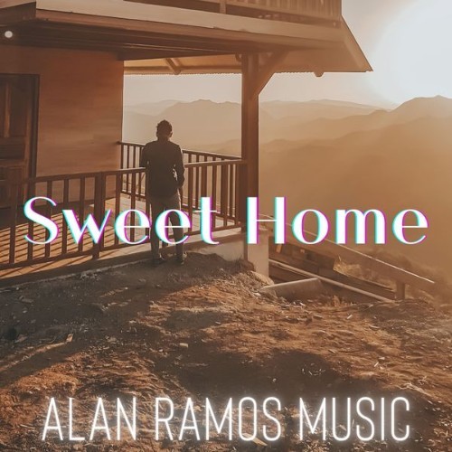 Alan Ramos Music - Sweet Home - 2022