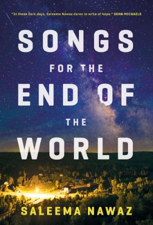 Songs for the End of the World by Saleema Nawaz