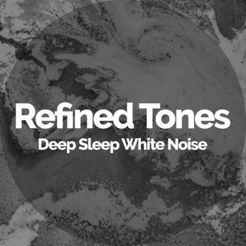 Deep Sleep White Noise - Refined Tones - 2019