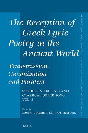 The Reception of Greek Lyric Poetry in the Ancient World Transmission, Canonizatio...