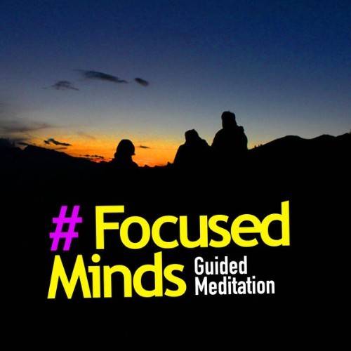 Guided Meditation - # Focused Minds - 2019