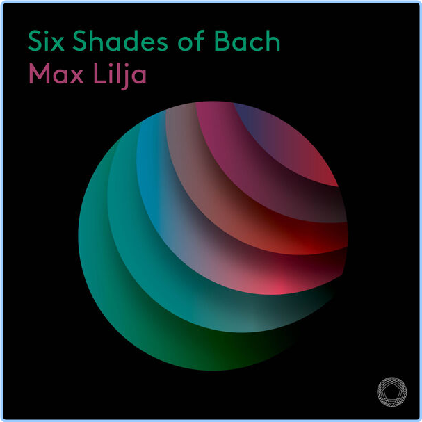 Max Lilja Six Shades Of Bach (2024) 24Bit 96kHz [FLAC] JMLyChq3_o