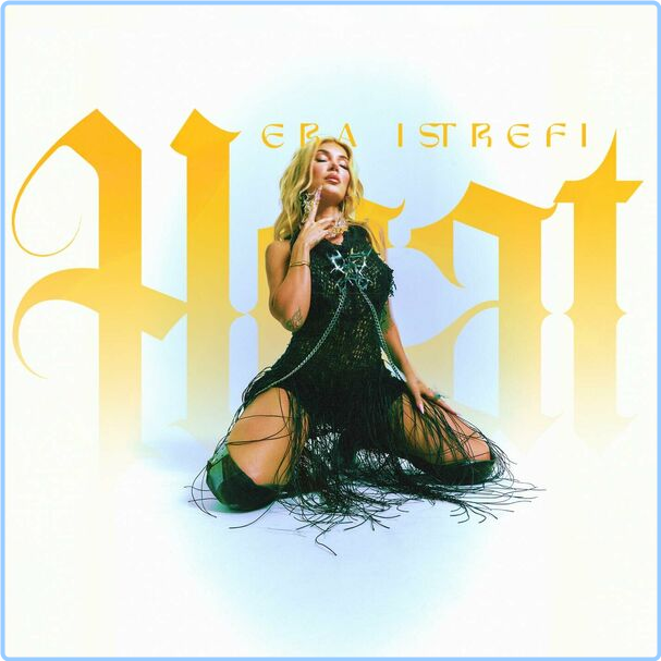 Era Istrefi Heat (2024) WEB [FLAC] 16BITS 44 1KHZ 3xdHwoUt_o