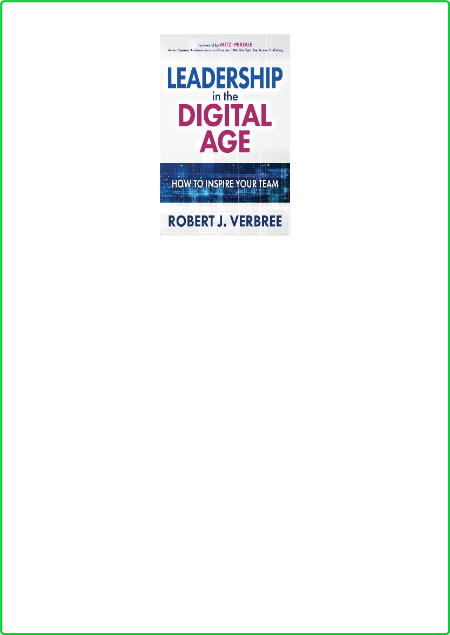 Leadership in the Digital Age by Robert J  Verbree