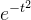 e^{-t^2}