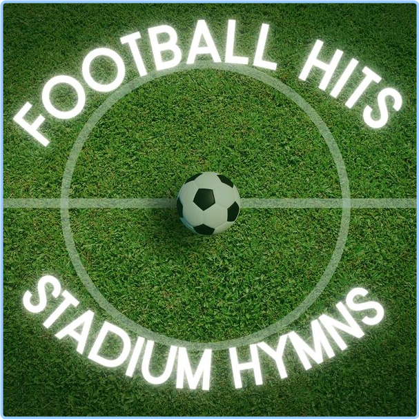 Various Artists - Football Hits - Stadium Hymns (2024) [320 Kbps] XNZBPKZa_o