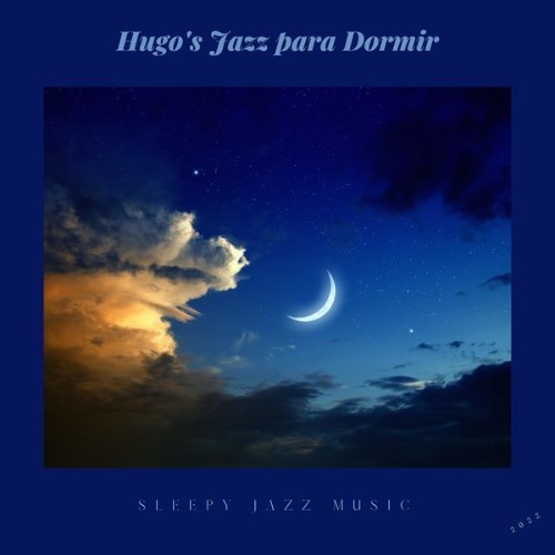 Hugo's Jazz para Dormir - Sleepy Jazz Music - 2022