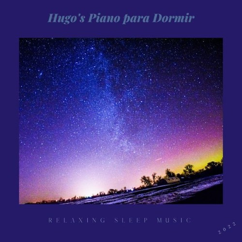 Hugo's Piano para Dormir - Relaxing Sleep Music - 2022