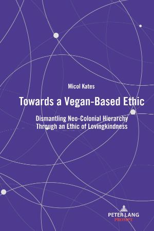 Towards a Vegan Based Ethic   Dismantling Neo Colonial Hierarchy Through an Ethic ...