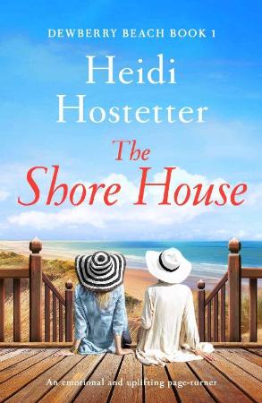 The Shore House  An emotional a - Heidi Hostetter