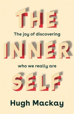 The Inner Self   The joy of discovering who we really are