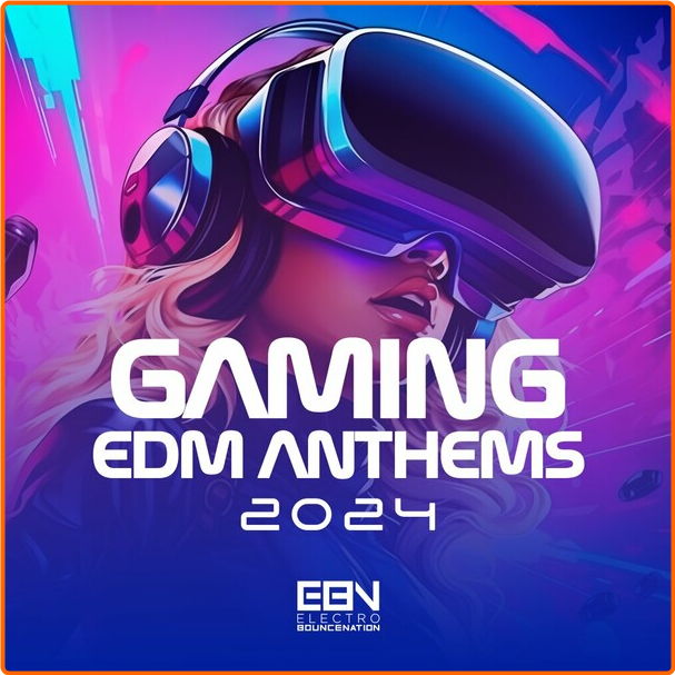 Various Artists - Gaming EDM Anthems (2024) (2024) [FLAC] 16BITS 44 1KHZ YZV7NmuR_o