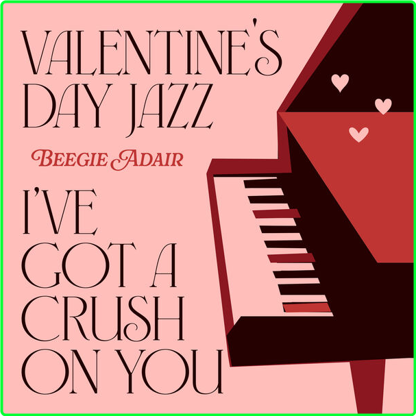 Beegie Adair Valentine's Day Jazz I've Got A Crush On You (2024) [320 Kbps] VAR6dnbJ_o