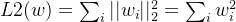 L2(w)=\sum_i ||w_i||^2_2=\sum_i w_i^2