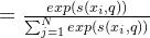 = \frac{exp(s(x_{i} , q))}{\sum_{j=1}^{N} exp(s(x_{i} , q))}