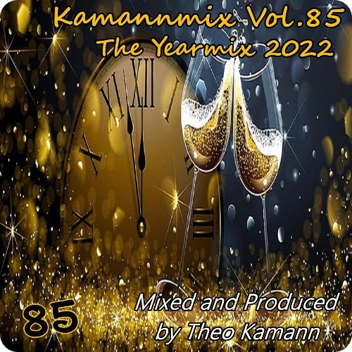 Theo Kamann Presents Kamannmix Vol.85 The Yearmix 2022 (2022)