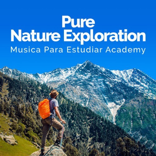 Musica para Estudiar Academy - Pure Nature Exploration - 2019